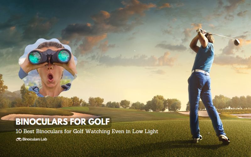 10 Best Binoculars For Golf Watching Even In Low Light