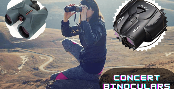 Concert Binoculars Gives You 1 Of The Best Experience