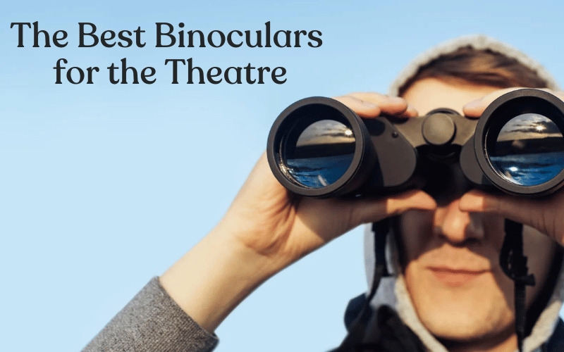The Best 10 Binoculars For The Theatre